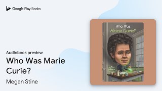 Who Was Marie Curie? by Megan Stine · Audiobook preview