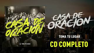 CASA DE ORACION // Toma tu Lugar // Marcos Brunet (Cd completo)