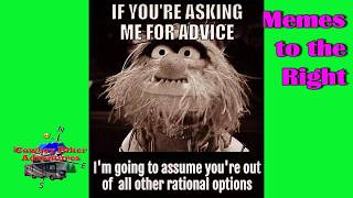 MEMES to the Right | Are You Taking My Advice? | News, Politics, Editorials, & Commentaries
