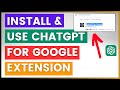 How To Install & Use ChatGPT For Google Chrome Extension?