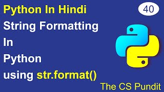 L40- String formatting in Python using format method | format() method | Python Tutorial in Hindi