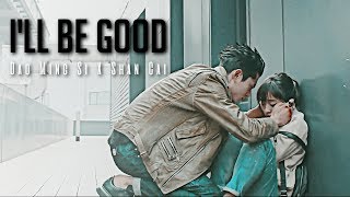 Dao Ming Si X Shan Cai ~ I'll Be Good