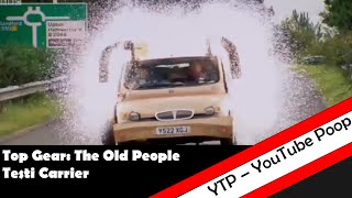 Top Gear: YTP - The Old People Testi Carrier