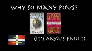 Why So Many Points of View in A Feast for Crows and A Dance with Dragons?