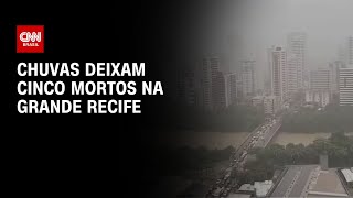 Chuvas deixam cinco mortos na grande Recife | LIVE CNN