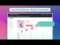 2023 TuneFab Deezer User Guide for Beginners [100% Working]