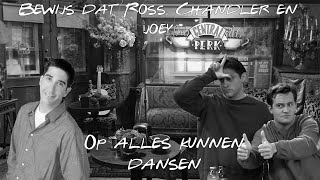 Bewijs dat Ross,Chandler en Joey op alles kunnen dansen