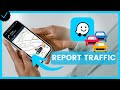 How to report traffic on Waze?