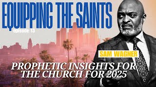 Prophetic Insights for the Church in 2025: Embracing Humility \u0026 God’s Calling with Sam Wagner