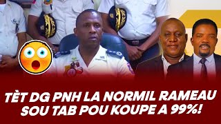 TÈT DG PNH LA NORMIL RAMEAU SOU TAB POU KOUPE A 99% NAN MOMAN LA MEZANMI PRAL GEN KOURI