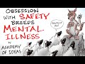 How an Obsession with SAFETY Leads to Mental Illness & Tyranny - Academy of Ideas