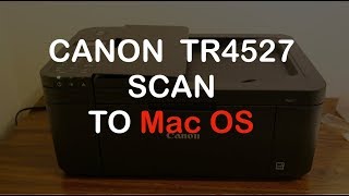 Canon TR4527 Scan To Mac OS review.