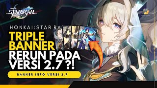 HOT NEWS ! AKAN ADA TRIPLE BANNER RERUN LAGI PADA VERSI 2.7 ?! #honkaistarrailgame #honkaistarrail