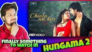 Chinta Na Kar Song Reaction | Hungama 2| Nakash Aziz,Neeti Mohan | Meezaan,Pranitha