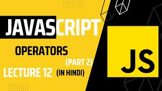 Lecture 12: Mastering JavaScript Arithmetic Operators | Javascript tutorial for beginners