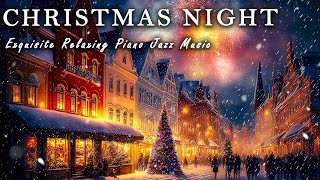 Snowfall Christmas Night Jazz Music ☕ Exquisite Relaxing Piano Jazz Music ☕ Soft Jazz Instrumental