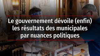 Le gouvernement dévoile (enfin) les résultats des municipales par nuances politiques