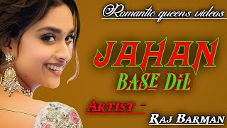 Jahan base dil (LYRICS) raj Barman|| Shivin Narang//Eisha Singh,, romantic queens videos