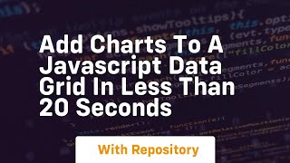 Add charts to a javascript data grid in less than 20 seconds