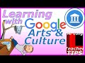 Learning with Google Arts and Culture