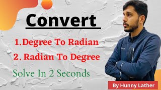 Trick To Convert Radian To Degree \u0026 Degree To Radian By Hunny Lather