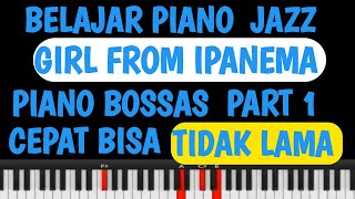 BELAJAR PIANO JAZZ | GIRL FROM IPANEMA | BOSAS PIANO TUTORIAL PART 1