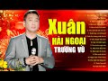 Nhạc Xuân Hải Ngoại Trường Vũ 2025 Mới Nhất - Liên Khúc Nhạc Xuân Hải Ngoại Xa Nhà Nhớ Mẹ Thương Cha