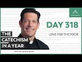 Day 318: Love for the Poor — The Catechism in a Year (with Fr. Mike Schmitz)