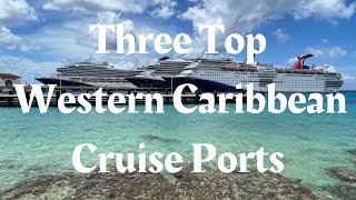 Three Top Western Caribbean Cruise Ports and a few of their excursion options