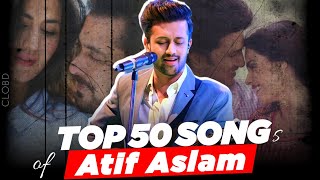 Top 50 Songs Of Atif Aslam | Best Hits Of #atifaslam | CLOBD