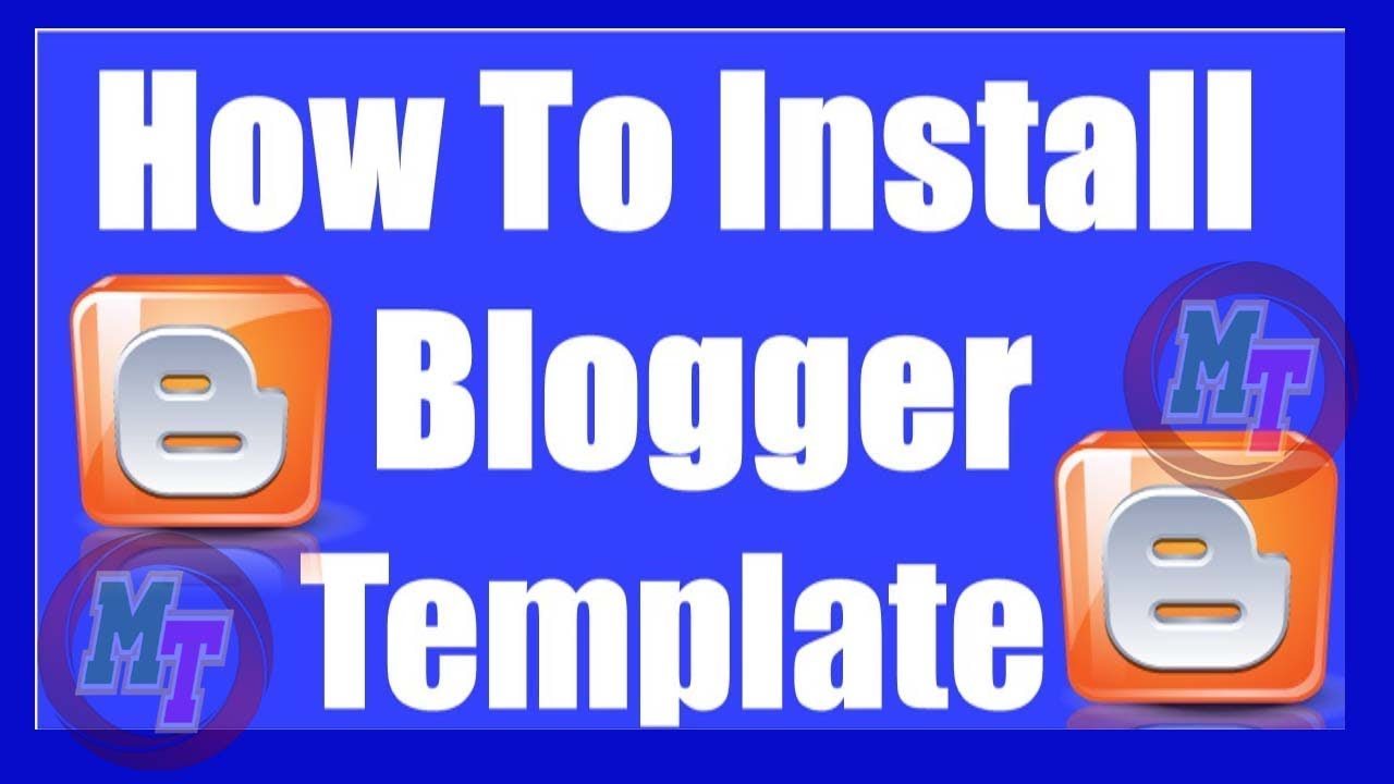 How To Install A Blogger Templates Theme - YouTube