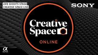 Creative Space Online: Live Shoots Stage | Sony Alpha Universe