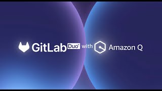 Meet GitLab Duo with Amazon Q - AI-driven DevSecOps