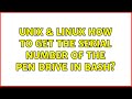 Unix & Linux: How to get the serial number of the pen drive in bash? (3 Solutions!!)