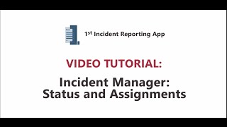 1st Incident Reporting App Video Tutorial: Incident Manager - Status and Assignments