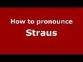 How to Pronounce Straus - PronounceNames.com