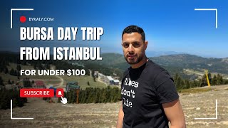 A Day Bursa Trip from Istanbul under $100: A Solo Adventure Without a Guide