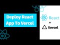 How to deploy a react application to Vercel