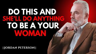 DO THIS AND SHE'LL DO ANYTHING TO BE YOUR WOMAN | SPEECH BY JORDAN PETERSON #motivation