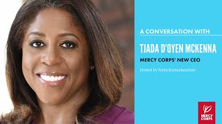 A Conversation with Mercy Corps' New CEO, Tjada D'Oyen McKenna!