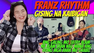 FRANZ RHYTHM - GISING NA KAIBIGAN asin ( cover ) Reaction Video