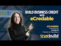 How to Build Business Credit with eCredable™ (Updated for 2024) - TrueBuild Program