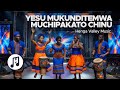 Yesu Mukunditemwa Muchipakato Chinu | Henga Valley Music 