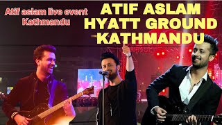 आतिफ अस्लमको कन्सर्ट ||Atif aslam live event at Hyatt Kathmandu