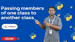 How to pass members of one class to another in Python | Python Tutorials - 2022 | Codegnan