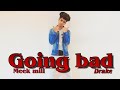 Meek mill - Going bad feat. Drake | Anas alam - Dance choreography