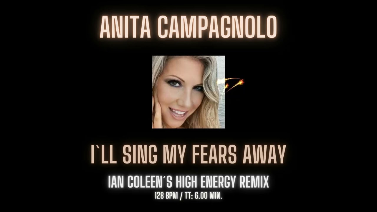 ANITA CAMPAGNOLO - I´LL SING MY FEARS AWAY ( IAN COLEEN HIGH ENERGY ...