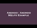 Android : Android SQLite Example