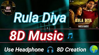 Rula Diya | Batla House | 8D Song (Music) 🎵 | Use HeadPhone 🎧