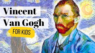Vincent Van Gogh | Art History for Kids